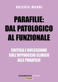 Immagine copertina libro Parafilie: dal patologico al funzionale. Critica e riflessione sull’approccio clinico alle parafilie