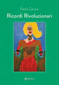 Immagine copertina libro Ricordi rivoluzionari