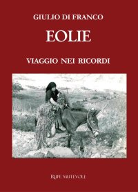 Immagine copertina libro Eolie. Viaggio nei ricordi. Nuova ediz.