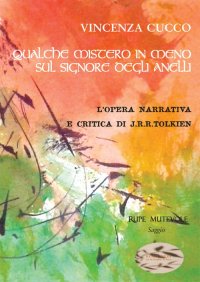 Immagine copertina libro Qualche mistero in meno su «Il Signore degli anelli». L'opera narrativa e critica di J.R.R. Tolkien
