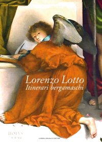 Immagine copertina libro Lorenzo Lotto. Itinerari bergamaschi. Ediz. a colori