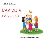 Immagine copertina libro L'amicizia fa volare. Ediz. illustrata