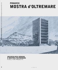 Immagine copertina libro ProArch. Mostra d'Oltremare. Archeologia urbana e Mostra d'Oltremare. Call for projects
