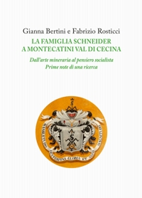 Immagine copertina libro La famiglia Schneider a Montecatini Val di Cecina. Dall'arte mineraria al pensiero socialista. Prime note di una ricerca