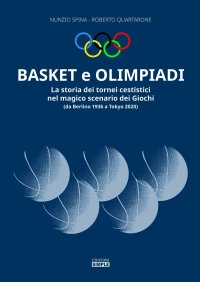 Immagine copertina libro Basket e olimpiadi. La storia dei tornei cestistici nel magico scenario dei giochi (da Berlino 1936 a Tokyo 2020)