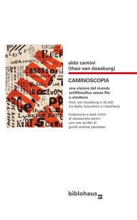 Immagine copertina libro Caminoscopia. Una visione del mondo antifilosofica senza filo o struttura. Theo Van Doesburg e De Stijl tra dada, futurismo e metafisica