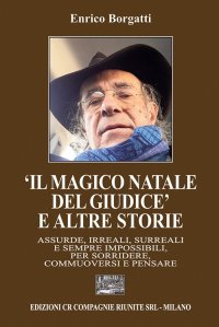 Immagine copertina libro «Il magico Natale del giudice» e altre storie. Assurde, irreali, surreali e sempre impossibili, per sorridere, commuoversi e pensare