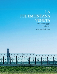 Immagine copertina libro La Pedemontana veneta tra paesaggi, turismo e manifatture. Ediz. a colori