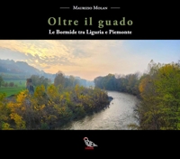Immagine copertina libro Oltre il guado. Le Bormide tra Liguria e Piemonte