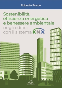 Immagine copertina libro Sostenibilità, efficienza energetica e benessere ambientale negli edifici con il sistema KNX