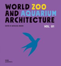 Immagine copertina libro World zoo and aquarium architecture. Vol. 1