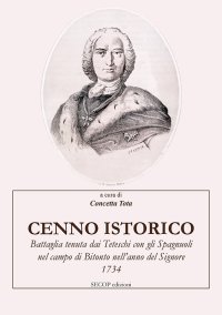 Immagine copertina libro Cenno istorico. Battaglia tenuta dai Teteschi con gli Spagnuoli nel campo di Bitonto nell'anno del Signore 1734
