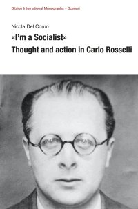 Immagine copertina libro «I’m a Socialist». Thought and action in Carlo Rosselli