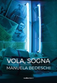 Immagine copertina libro Vola, sogna. Manuela Bedeschi