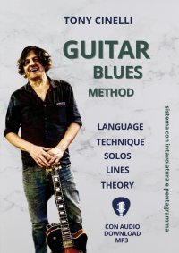 Immagine copertina libro Guitar blues method. Language, technique, solos, lines, theory. Sistema con intavolatura a pentagramma. Con file audio MP3