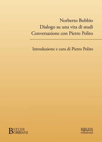 Immagine copertina libro Norberto Bobbio. Dialogo su una vita di studi. Conversazione con Pietro Polito