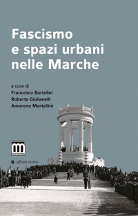 Immagine copertina libro Fascismo e spazi urbani nelle Marche