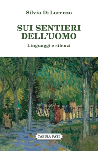 Immagine copertina libro Sui sentieri dell'uomo. Linguaggi e silenzi