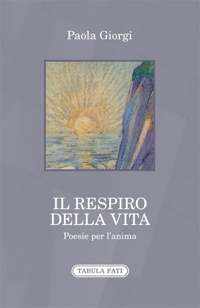 Immagine copertina libro Il respiro della vita. Poesie per l'anima