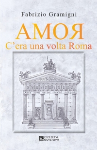 Immagine copertina libro Amor. C'era una volta Roma