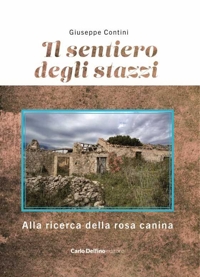 Immagine copertina libro Il sentiero degli stazzi. Alla ricerca della rosa canina