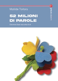 Immagine copertina libro 52 milioni di parole. Eleonora Duse racconta di sé