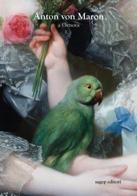 Immagine copertina libro Anton Von Maron a Genova. Ritrattistica e cultura figurativa al tramonto della Repubblica. Ediz. illustrata
