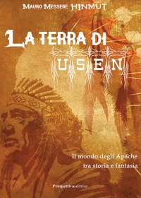 Immagine copertina libro La terra di Usen. Il mondo degli Apache tra storia e fantasia