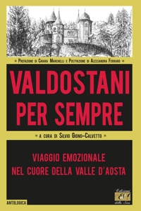 Immagine copertina libro Valdostani per sempre. Viaggio emozionale nel cuore della Valle d'Aosta