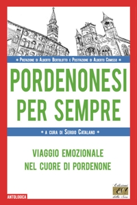 Immagine copertina libro Pordenonesi per sempre. Viaggio emozionale nel cuore di Pordenone