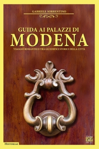 Immagine copertina libro Guida ai palazzi di Modena. Viaggio romantico tra gli edifici storici della città