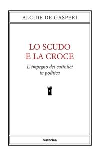 Immagine copertina libro Lo scudo e la croce. L'impegno dei cattolici in politica