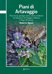 Immagine copertina libro Piani di Artavaggio. Flora, fauna, geologia, storia, cultura, tradizioni tra Valsassina, Val Taleggio e Valtorta; 7 rifugi e 18 itinerari