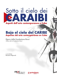 Immagine copertina libro Sotto il cielo dei Caraibi. Aspetti dell'arte contemporanea a Cuba. Ediz. italiana e spagnola