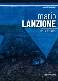 Immagine copertina libro Mario Lanzione. Opere 1974-2024. Ediz. illustrata