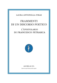 Immagine copertina libro Frammenti di un discorso poetico. L’epistolario di Francesco Petrarca