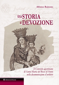 Immagine copertina libro Tra storia e devozione Il Convento agostiniano di Santa Maria del Bosco di Panni nella documentazione d'archivio