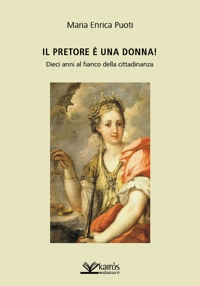Immagine copertina libro Il pretore è una donna! Dieci anni al fianco della cittadinanza