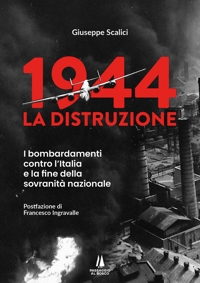 Immagine copertina libro 1944: la distruzione. I bombardamenti contro l'Italia e la fine della sovranità nazionale