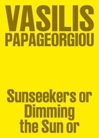 Immagine copertina libro Vasilis Papageorgiou: Sunseekers or Dimming the Sun or