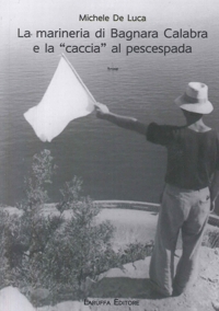 Immagine copertina libro La marineria di Bagnara Calabra e la «caccia» al pescespada