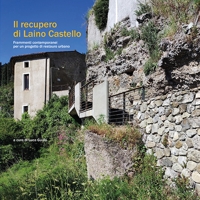 Immagine copertina libro Il recupero di Laino Castello. Frammenti contemporanei per un progetto di restauro urbano