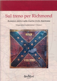 Immagine copertina libro Sul treno per Richmond. Romanzo storico sulla guerra civile americana. Trilogia della Confederazione. Vol. 1