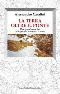 Immagine copertina libro La terra oltre il ponte. Una cosa diventa tua solo quando ne conosci il nome