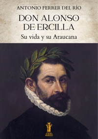 Immagine copertina libro Don Alonso de Ercilla. Su vida y su Araucana
