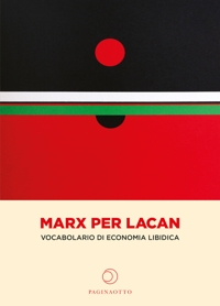 Immagine copertina libro Marx per Lacan. Vocabolario di economia libidica