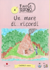 Immagine copertina libro Un mare di ricordi. Favole al telefono: nonni e nipoti costruiscono memoria. Vol. 4