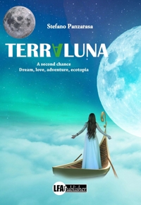 Immagine copertina libro Terraluna. A second chance. Dream, love, adventure, ecotopia