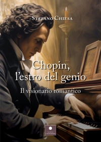 Immagine copertina libro Chopin, l'estro del genio. Il visionario romantico