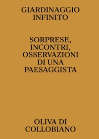 Immagine copertina libro Giardinaggio infinito. Sorprese, incontri, osservazioni di una paesaggista